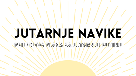 Jutarnje navike: Prijedlog plana za jutarnju rutinu